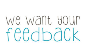 we want your feedback 