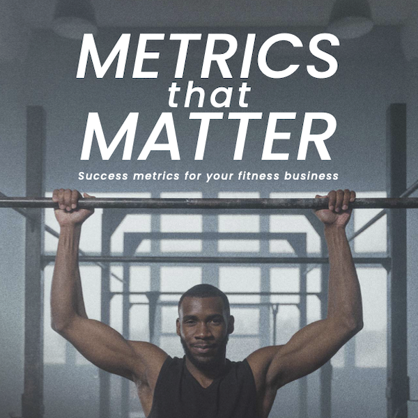 Metrics That Matter - Zen Planner gym owner guide