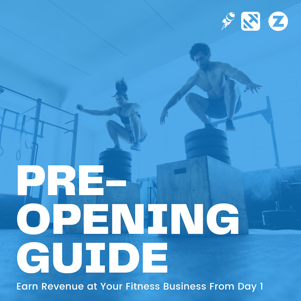Pre-Opening Guide - Earn Revenue at Your Fitness Business From Day 1 - Zen Planner, SugarWOD, and UpLaunch ebook